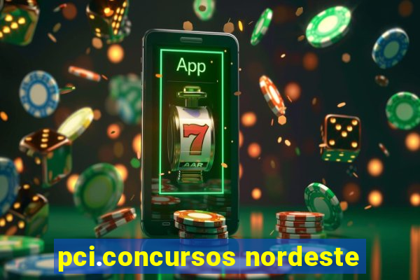 pci.concursos nordeste